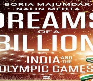 “Dreams of a Billion: India and the Olympic Games”- Book to chronicle India’s Olympic journey.