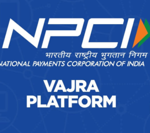 NPCI launched the Vajra Platform for a fast and secure platform