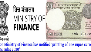 Union Ministry of Finance has notified ‘Printing of One Rupee Currency Notes Rules, 2020’