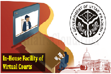 Uttar Pradesh becomes the 1ststate with a software based in-house facility of virtual courts