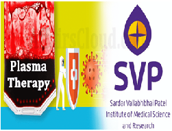 Sardar Vallabhbhai Patel Institute becomes 1stin country to carry out plasma research in view of Covid-19