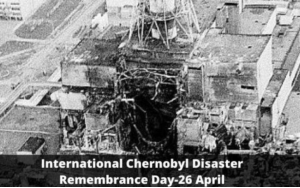 April 26 : International Chernobyl Disaster Remembrance Day